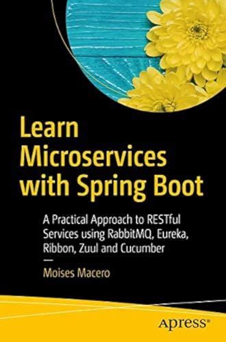 Full Download Learn Microservices With Spring Boot A Practical Approach To Restful Services Using Rabbitmq Eureka Ribbon Zuul And Cucumber 