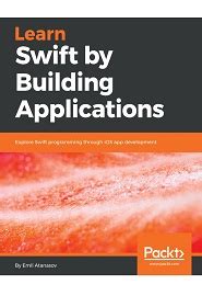 Download Learn Swift By Building Applications Explore Swift Programming Through Ios App Development 