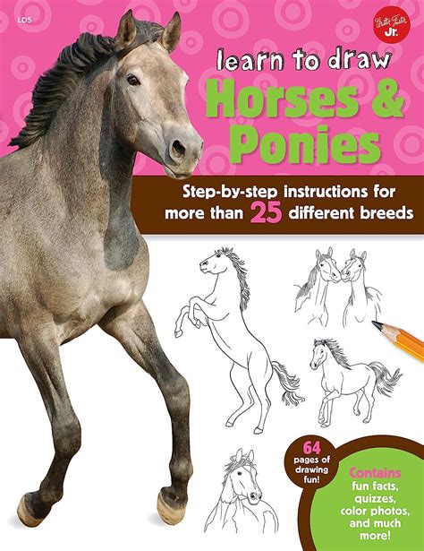Download Learn To Draw Horses Ponies Step By Step Instructions For More Than 25 Different Breeds 64 Pages Of Drawing Fun Contains Fun Facts Quizzes Color Photos And Much More 