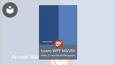 Read Online Learn Wpf Mvvm Xaml C And The Mvvm Pattern Be Ready For Coding Away Next Week Using Wpf And Mvvm 