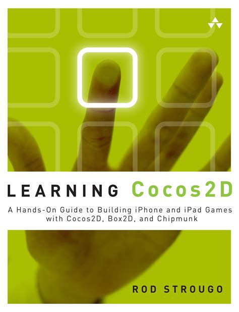 Learning Cocos2d A Hands On Guide To Building Ios Games With Cocos2d Box2d And Chipmunk Addison Wesley Learning Series