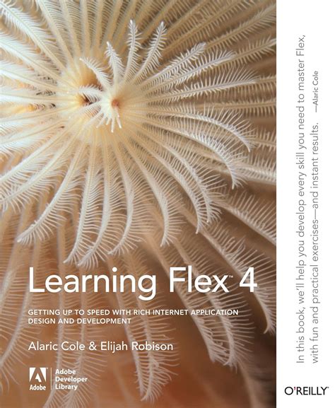 Learning Flex 4 Getting Up To Speed With Rich Internet Application Design And Development Adobe Developer Library