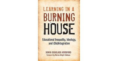 Learning In A Burning House Educational Inequality Ideology And Dis Integration