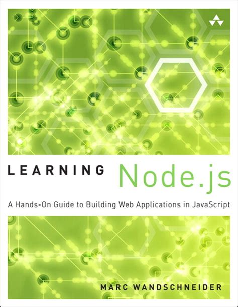 learning nodejs a hands on guide to building web applications in javascript