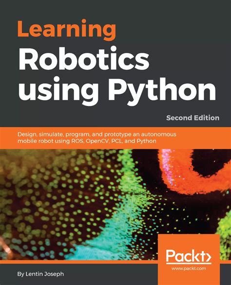 Learning Robotics Using Python Design Simulate Pr