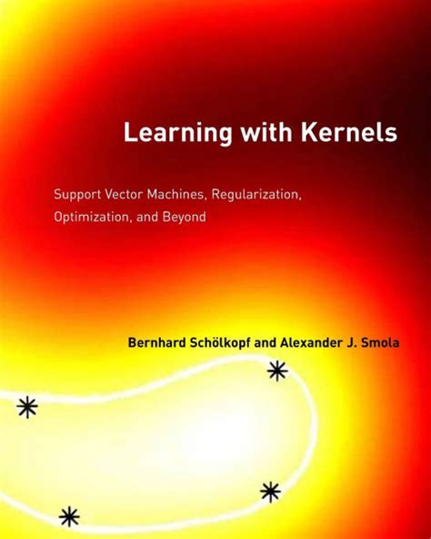 Learning With Kernels Support Vector Machines Regularization Optimization And Beyond Adaptive Computation And Machine Learning