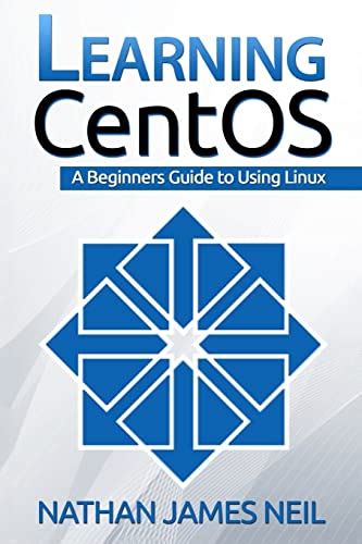Full Download Learning Centos A Beginners Guide To Learning Linux 