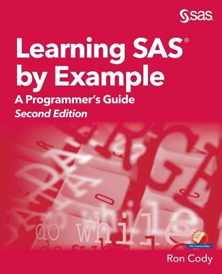 Learning SAS by Example:  A Programmer's Guide, Second Edition: A Programmer's Guide, Second Edition