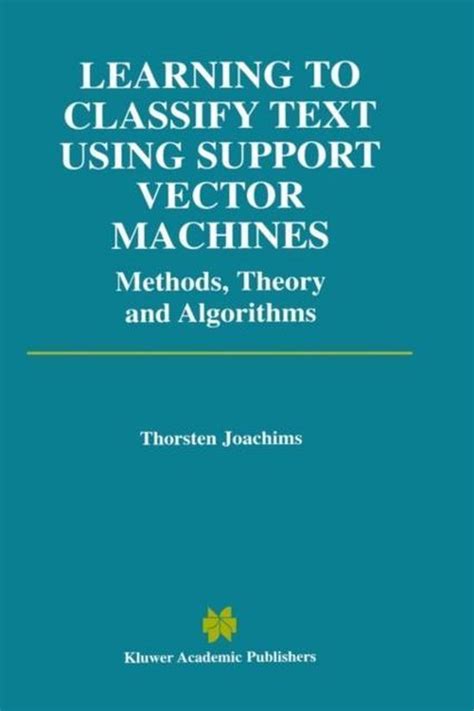 Download Learning To Classify Text Using Support Vector Machines The Springer International Series In Engineering And Computer Science 