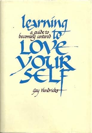 Full Download Learning To Love Yourself A Guide To Becoming Centered 