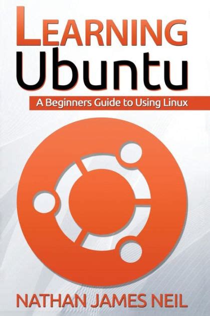 Full Download Learning Ubuntu A Beginners Guide To Using Linux 