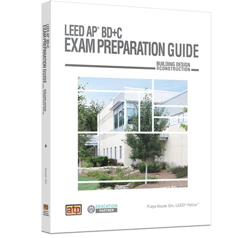 Leed Bdc Exam Guide A Must Have For The Leed Ap Bd C Exam Study Materials Sample Questions Green Building Design And Construction Leed Of The 2nd Edition Leed Exam Guides