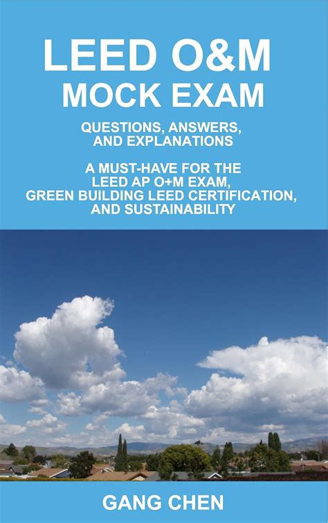 Read Leed Om Mock Exam Questions Answers And Explanations A Must Have For The Leed Ap O M Exam Green Building Leed Certification And Sustainability Of The 1St Edition Leed Exam Guides 