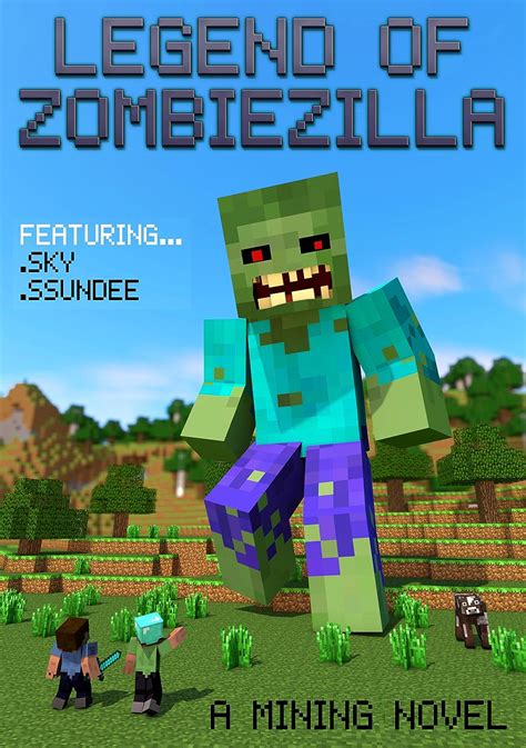 Read Online Legend Of Zombiezilla A Mining Novel Ft Sky And Ssundee 