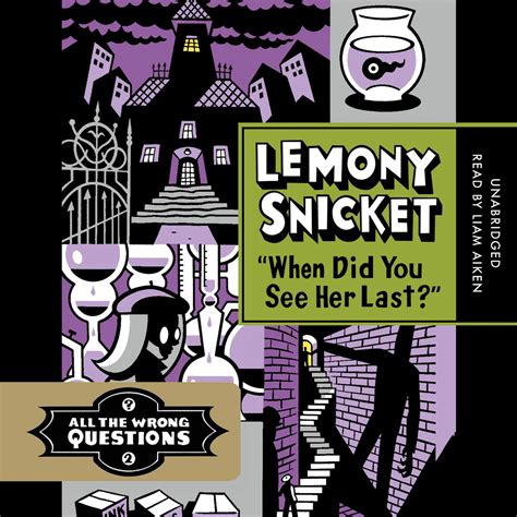 Lemony Snicket When Did You See Her Last