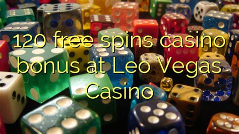 leo vegas casino 120 free spins deutschen Casino Test 2023