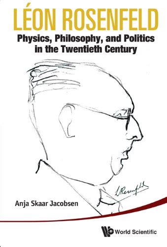 Download Leon Rosenfeld Physics Philosophy And Politics In The Twentieth Century 