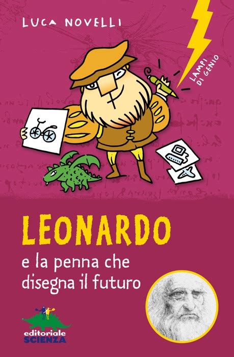 Read Leonardo E La Penna Che Disegna Il Futuro Lampi Di Genio 