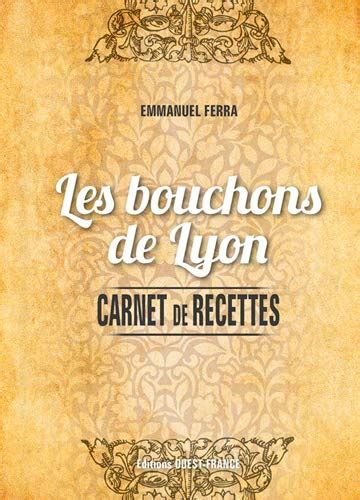 les bouchons de lyon carnet de recettes