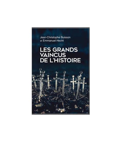 les grands vaincus de l histoire