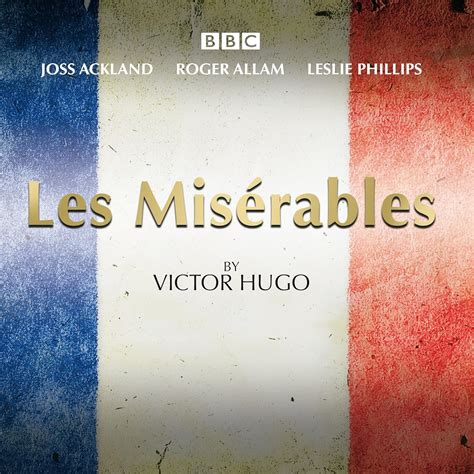 Les Miserables A Bbc Radio 4 Full Cast Dramatisat