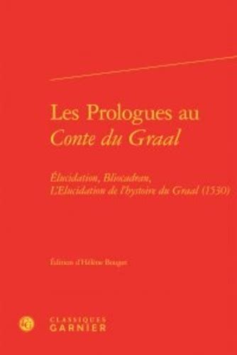 les prologues au conte du graal elucidation blioc