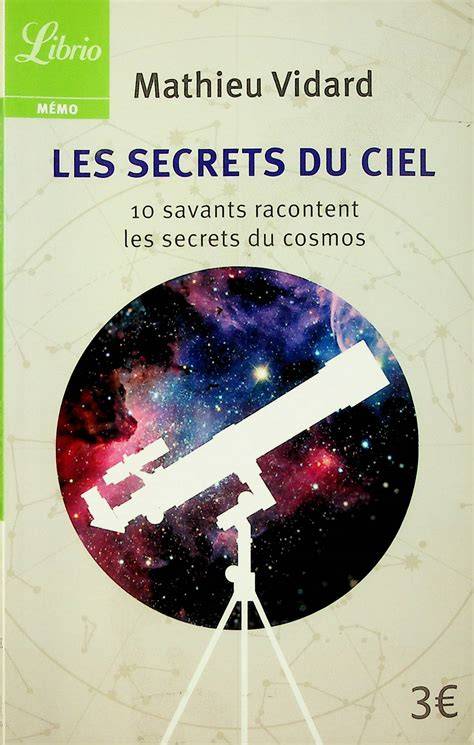 les secrets du ciel 10 savants racontent les secr