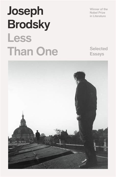Less Than One Selected Essays Joseph Brodsky