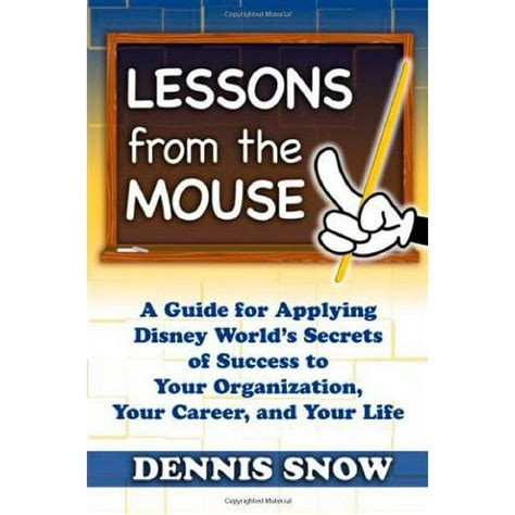 Download Lessons From The Mouse A Guide For Applying Disney Worlds Secrets Of Success To Your Organization Your Career And Your Life 