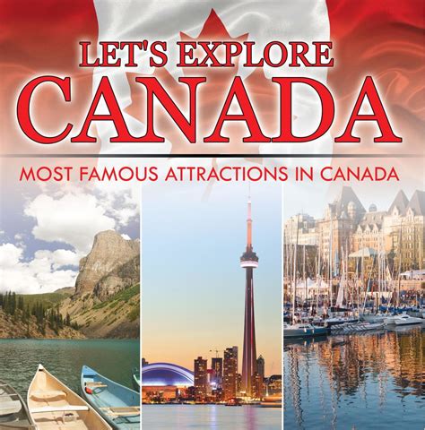 Let S Explore Canada Most Famous Attractions In C
