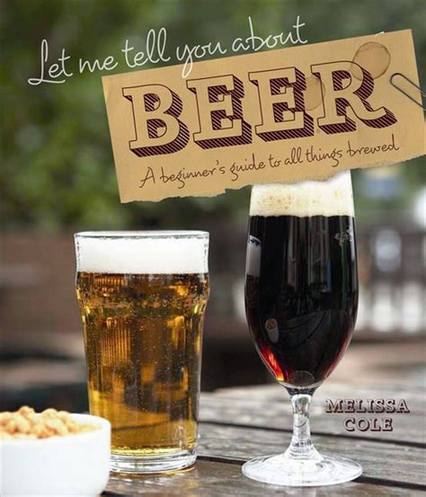 Download Let Me Tell You About Beer A Beginners Guide To All Things Brewed 