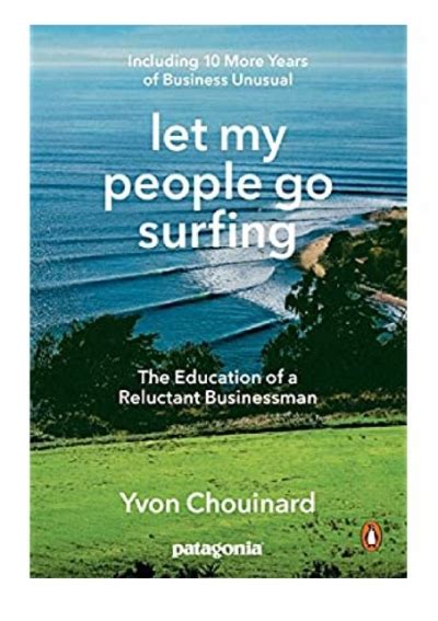 Full Download Let My People Go Surfing The Education Of A Reluctant Businessman Including 10 More Years Of Business Unusual 