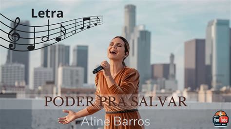 Letra De Aline Barros Poder Pra Salvar