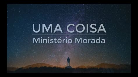 Letra De Morada Uma Coisa