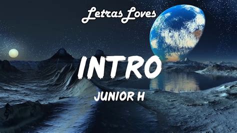 Letras De Junior H Intro