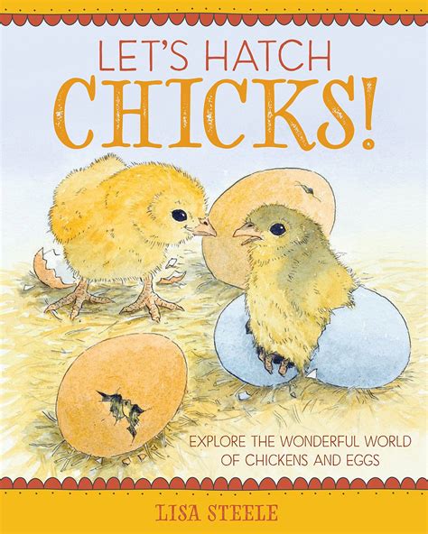 Let's Hatch Chicks!: Explore The Wonderful World Of Chickens And Eggs