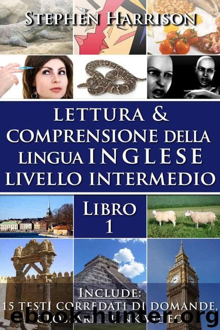 Full Download Lettura E Comprensione Della Lingua Inglese Livello Intermedio Libro 1 Con Audio 