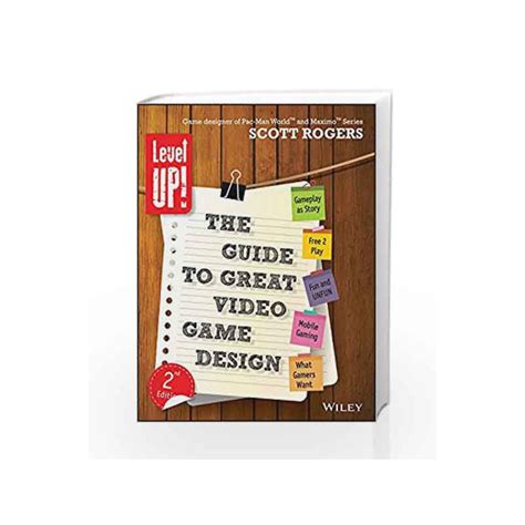 Read Online Level Up The Guide To Great Video Game Design 