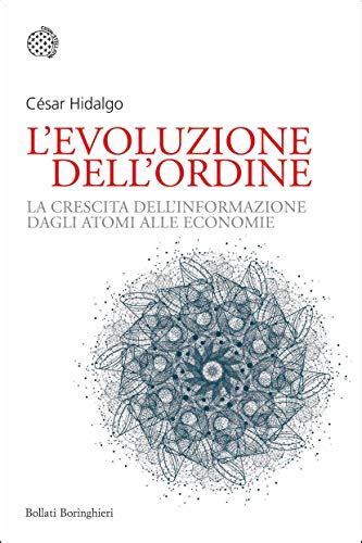 Read Online Levoluzione Dellordine La Crescita Dellinformazione Dagli Atomi Alle Economie 