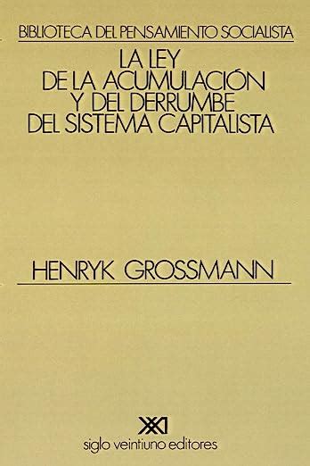 Download Ley De La Acumulacion Y Del Derrumbe Del Sistema Capitalista Spanish Edition 