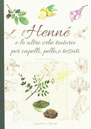 Read Lhenn E Le Altre Erbe Tintorie Per I Capelli Pelle E Tessuti 