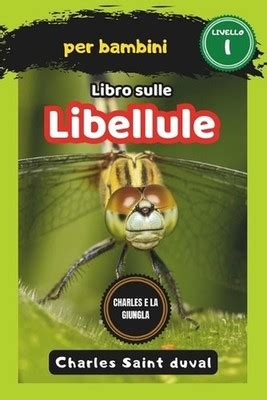 Libellule: Libro Sui Libellule Per Bambini Con Foto Stupende And Storie Divertenti ( Serie Ricordati Di Me)