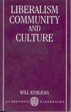 Download Liberalism Community And Culture Liberalism Community And Culture By Kymlicka Will Author Mar 14 1991 Paperback Kymlicka Will Author Jan 24 1991 Paperback 