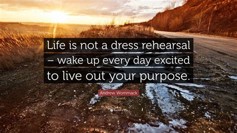Life Is Not Rehearsal Quote