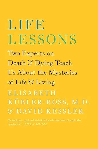Life Lessons Two Experts On Death And Dying Teach Us About The Mysteries Of Life And Living