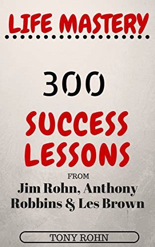 life mastery 300 success lessons from jim rohn an