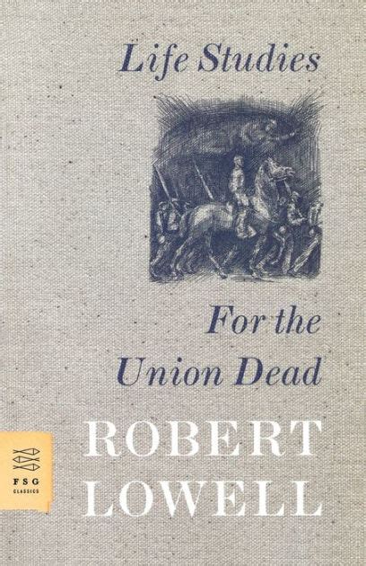 Full Download Life Studies And For The Union Dead Robert Lowell 