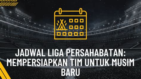 LIGA PERSAHABATAN - Pertandingan persahabatan - bahasa Indonesia