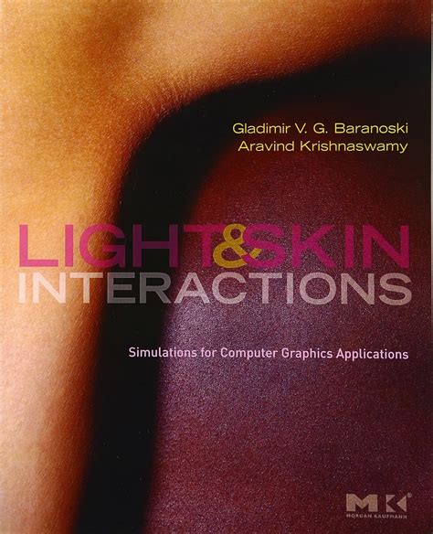 Light And Skin Interactions Simulations For Computer Graphics Applications Author Gladimir Vg Baranoski May 201