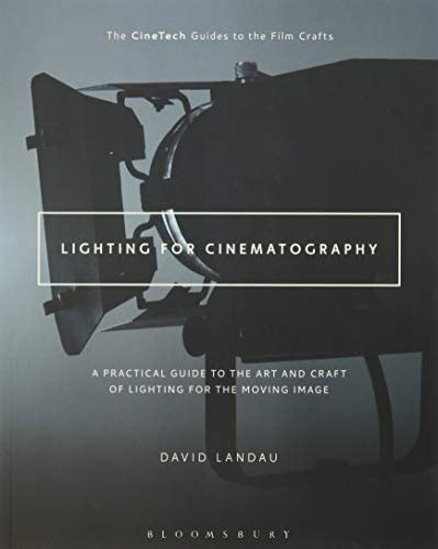 Full Download Lighting For Cinematography A Practical Guide To The Art And Craft Of Lighting For The Moving Image The Cinetech Guides To The Film Crafts 